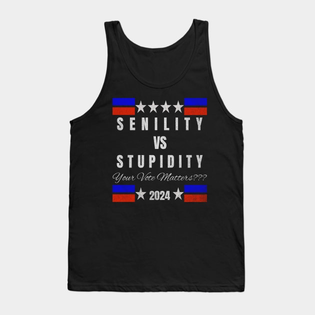 Senility versus Stupidity: 2024 Election Tank Top by Twisted Teeze 